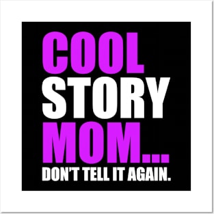 COOL STORY MOM DON'T TELL IT AGAIN Posters and Art